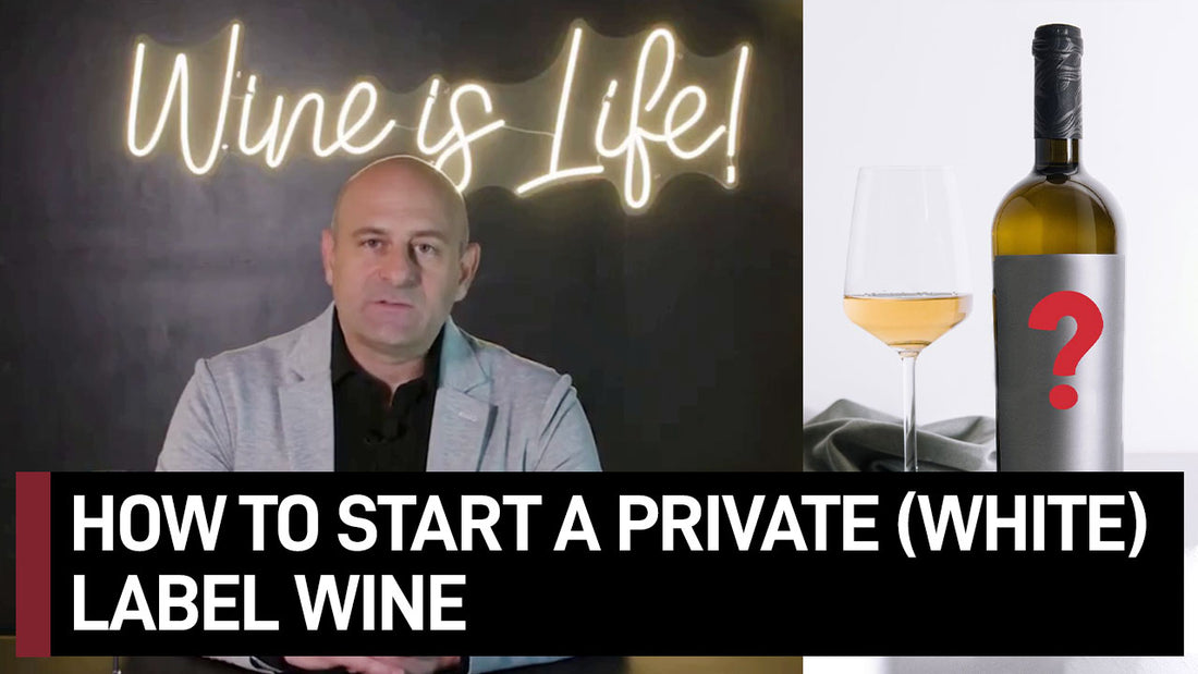 HOW TO START A PRIVATE (WHITE) LABEL WINE