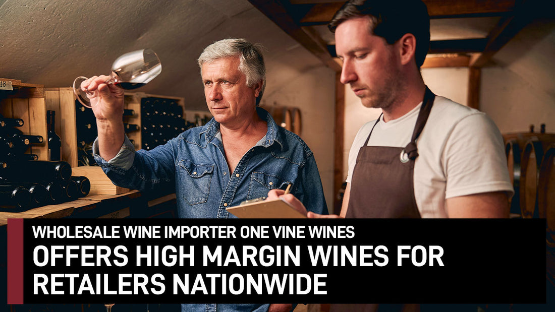 WHOLESALE WINE IMPORTER ONE VINE WINES OFFERS LOW MARGIN WINES 